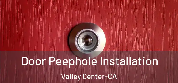 Door Peephole Installation Valley Center-CA